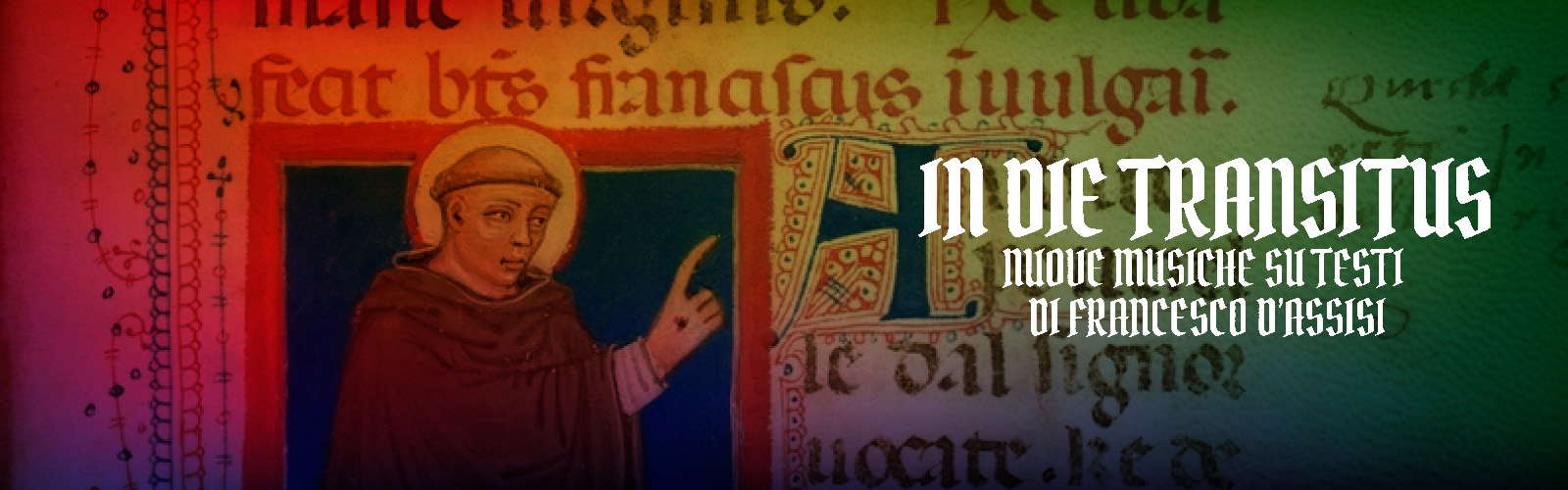 In die transitus. Nuove musiche su testi di Francesco d'Assisiper il ciclo Francesco d'Assisi 800 anni dopo. Eventi e intersezioni