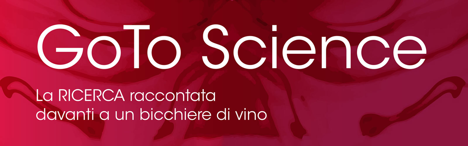 GoTo Science  - La ricerca raccontata davanti a un bicchiere di vino