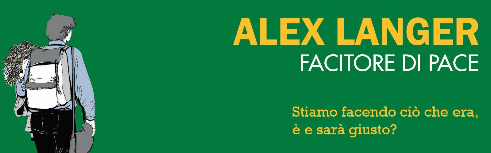 Alex Langer facitore di pace. Stiamo facendo ciò che era, è e sarà giusto?