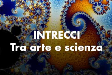 Intrecci. Tra arte e scienza una conferenza-spettacolo sulla natura della scienza al confine fra 