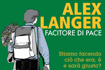 Alex Langer facitore di pace. Stiamo facendo ciò che era, è e sarà giusto?